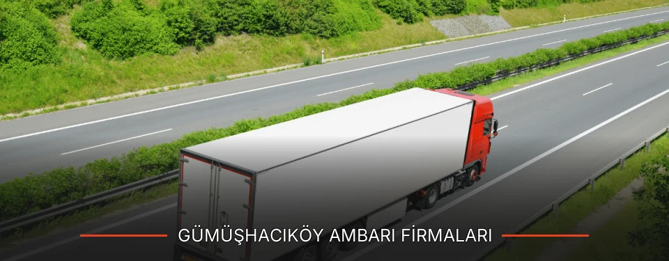 Gümüşhacıköy Ambarı Taşımacılık